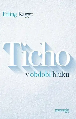 Eseje, úvahy, štúdie Ticho v období hluku - Erling Kagge,Zuzana Demjánová