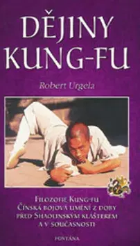 Bojové umenia Dějiny kung-fu - Robert Urgela