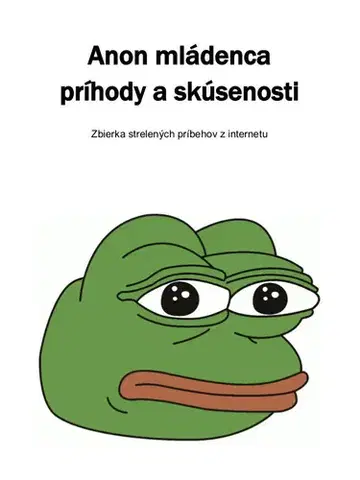 Humor a satira Anon mládenca príhody a skúsenosti - Kolektív 4chan Anonov