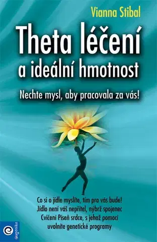 Alternatívna medicína - ostatné Theta léčení a ideální hmotnost - Vianna Stibal