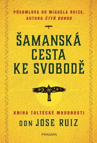 Ezoterika - ostatné Šamanská cesta ke svobodě - Don Jose Ruiz,Lubomír Košnár
