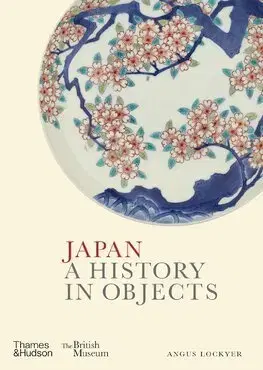 Svetové dejiny, dejiny štátov Japan - A History in Objects - Angus Lockyer
