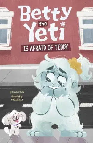 Pre deti a mládež Betty the Yeti Is Afraid of Teddy - Mandy R. Marx