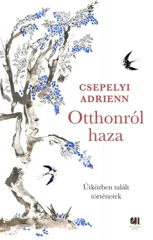 Novely, poviedky, antológie Otthonról haza - Adrienn Csepelyi