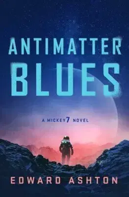 Sci-fi a fantasy Antimatter Blues - Edward Ashton