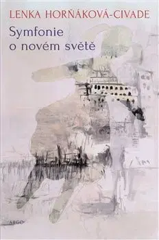 Česká beletria Symfonie o novém světě - Lenka Horňáková Civade