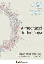Sociológia, etnológia A meditáció tudománya - Davidson Richard J.,Daniel Goleman