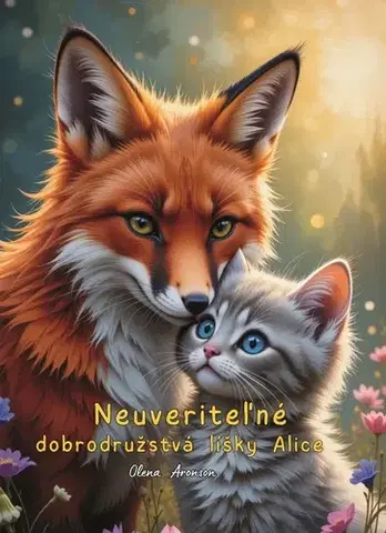 Dobrodružstvo, napätie, western Neuveriteľné dobrodružstvá líšky Alice - Olena Arenson