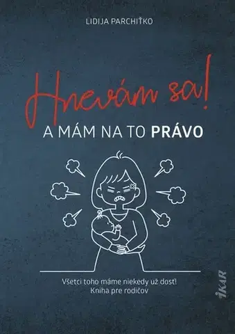 Výchova, cvičenie a hry s deťmi Hnevám sa! A mám na to právo! - Lidija Parchiťko,Silvia Semaková