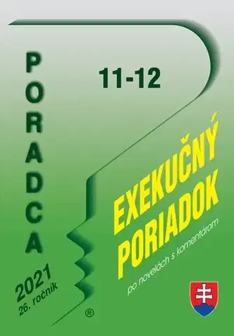 Zákony, zbierky zákonov Poradca 11-12/2021 – Exekučný poriadok s komentárom - Kolektív autorov