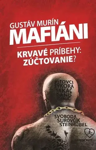 Biografie - ostatné Mafiáni (Krvavé príbehy – zúčtovanie?) - Gustáv Murín