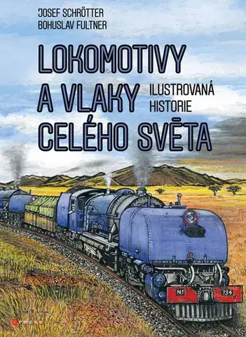 Auto, moto Lokomotivy a vlaky celého světa - Josef Schrötter
