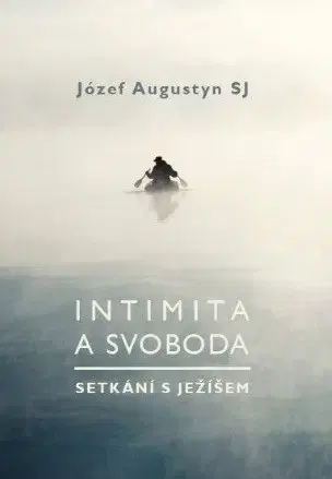 Kresťanstvo Intimita a svoboda - Józef Augustyn