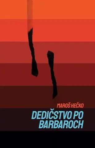 Slovenská beletria Dedičstvo po barbaroch - Maroš Hečko