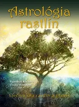 Astrológia, horoskopy, snáre Astrológia rastlín - Ursula Stumpfová,Yvonne Kochová