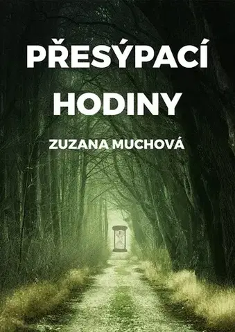 Novely, poviedky, antológie Přesýpací hodiny - Zuzana Muchová