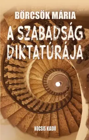 Politológia A szabadság diktatúrája - Mária Börcsök