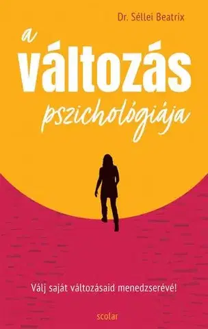 Psychológia, etika A változás pszichológiája - Dr. Beatrix Séllei