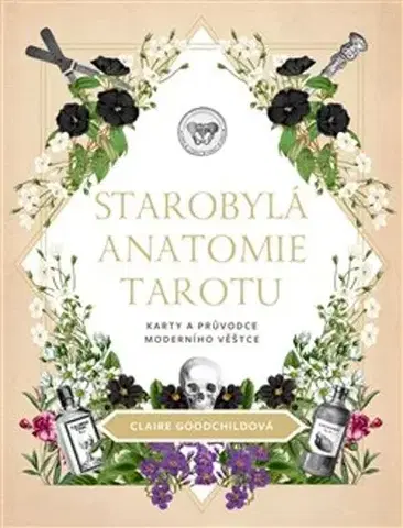 Veštenie, tarot, vykladacie karty Starobylá anatomie tarotu - Claire Goodchild