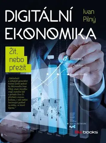 Ekonómia, Ekonomika Digitální ekonomika - Ivan Pilný