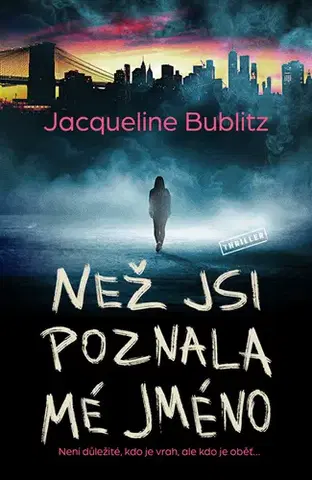 Detektívky, trilery, horory Než jsi poznala mé jméno - Jacqueline Bublitz