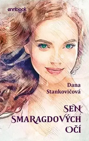 Slovenská beletria Sen smaragdových očí - Dana Stankovičová