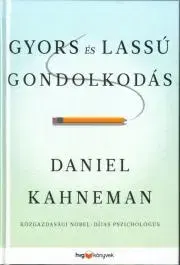 Sociológia, etnológia Gyors és lassú gondolkodás - Daniel Kahneman