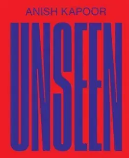 Maliarstvo, grafika Anish Kapoor - Unseen - Sarah Fredholm