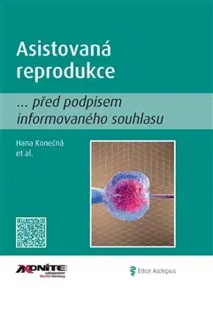Medicína - ostatné Asistovaná reprodukce - před podpisem informovaného souhlasu - Hana Konečná