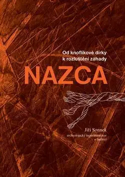Dejiny, teória umenia Od knoflíkové dírky k rozluštění záhady NAZCA - Jiří Sonnek