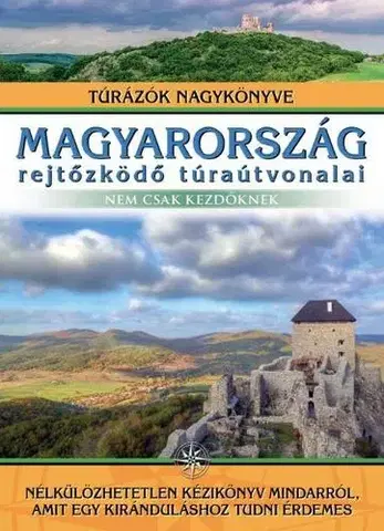 Turistika, skaly Magyarország rejtőzködő túraútvonalai - Balázs Nagy