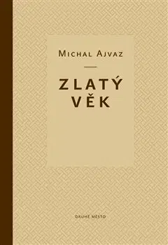 Česká beletria Zlatý věk - Michal Ajvaz