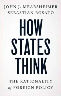 Politológia How States Think - John J. Mearsheimer,Rosato Sebastian