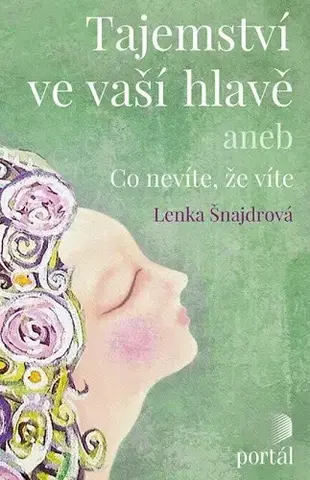 Psychológia, etika Tajemství ve vaší hlavě - Lenka Šnajdrová