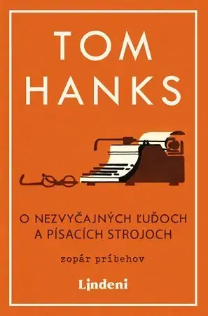 Svetová beletria O nezvyčajných ľuďoch a písacích strojoch - Tom Hanks