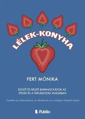 Motivačná literatúra - ostatné Lélek-konyha - Mónika Fert