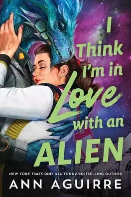 Sci-fi a fantasy I Think I'm in Love with an Alien - Ann Aguirre