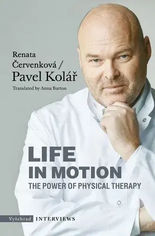 Medicína - ostatné Life in Motion. The Power of Physical Therapy - Pavel Kolář,Renata Červenková,Radek Petříček
