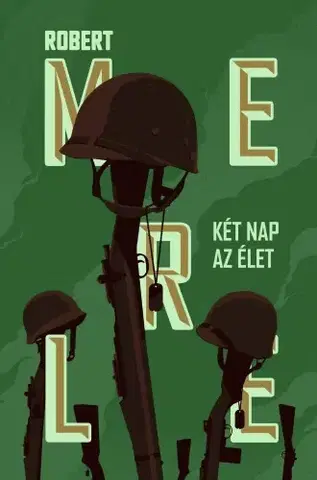 Svetová beletria Két nap az élet - Robert Merle