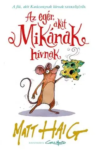 Rozprávky Az egér, akit Mikának hívnak - Matt Haig,Andrea Rádai