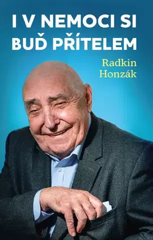 Zdravie, životný štýl - ostatné I v nemoci si buď přítelem - Radkin Honzák