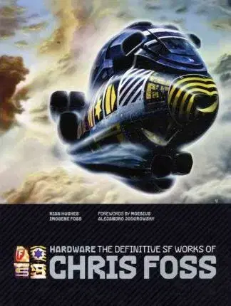 Cudzojazyčná literatúra Hardware - The Definitive SF Works of Chris Foss - Foss Christopher F.