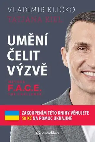 Rozvoj osobnosti Umění čelit výzvě - Metoda F.A.C.E. the Challenge - Vladimír Kličko,Tatjana Kiel
