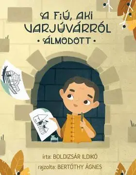 Dobrodružstvo, napätie, western A fiú, aki Varjúvárról álmodott - Ildikó Boldizsár