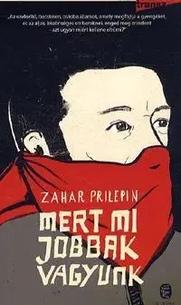 Beletria - ostatné Mert mi jobbak vagyunk - Zachar Prilepin
