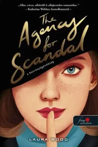 Beletria - ostatné The Agency for Scandal - A botrányügynökség (A botrányügynökség 1.) - Laura Wood