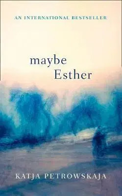 Cudzojazyčná literatúra Maybe Esther - Katja Petrowskaja