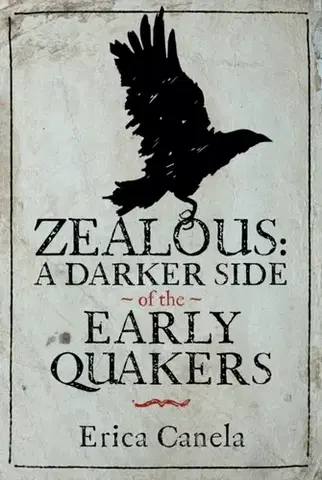 História Zealous: A Darker Side of the Early Quakers - Erica Canela