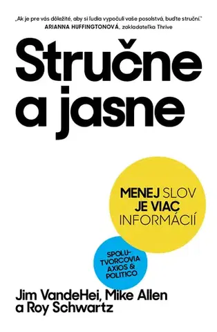 Rozvoj osobnosti Stručne a jasne - Jim VandeHei,Mike Allen a Roy Schwartz