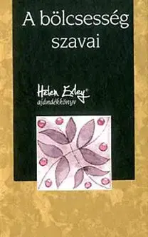 Citáty, výroky, aforizmy, príslovia, porekadlá A bölcsesség szavai - Helen Exley